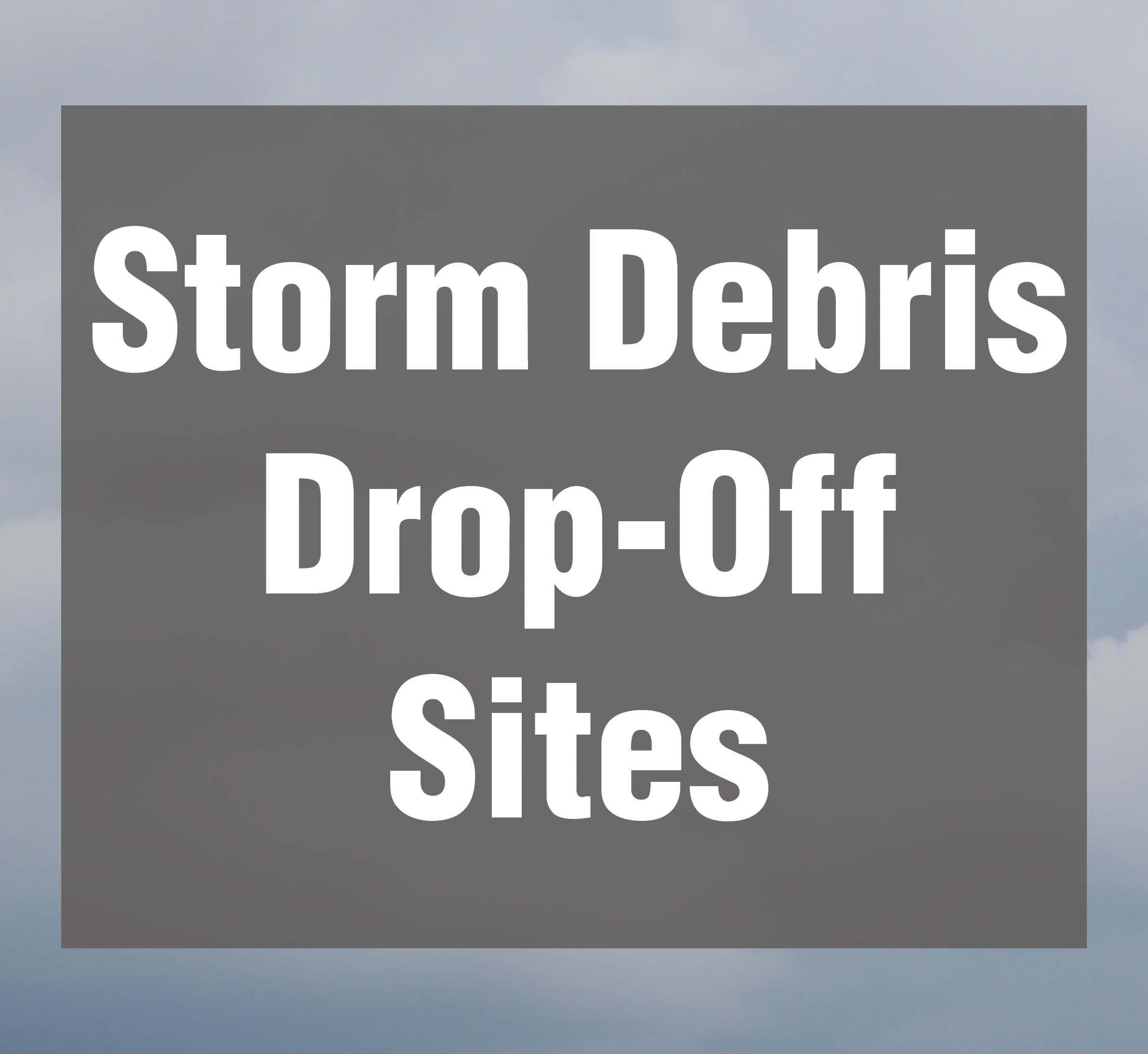Storm Debris Drop-off Sites